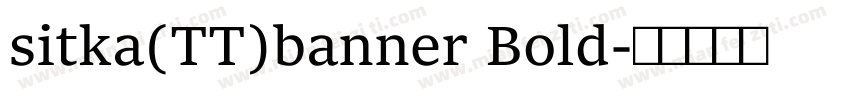 sitka(TT)banner Bold字体转换